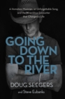 Going Down to the River : A Homeless Musician, an Unforgettable Song, and the Miraculous Encounter that Changed a Life - Book