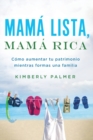 Mama lista, mama rica : Como aumentar tu patrimonio mientras formas una familia - Book