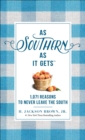 As Southern As It Gets : 1,071 Reasons to Never Leave the South - eBook
