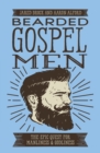Bearded Gospel Men : The Epic Quest for Manliness and Godliness - Book