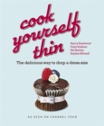 Cook Yourself Thin : The Delicious Way to Drop a dress Size - Book