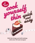 Cook Yourself Thin Quick and Easy : Shift the bulge and still indulge with over 100 new recipes - Book