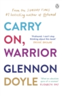 Carry On, Warrior : From Glennon Doyle, the #1 bestselling author of Untamed - Book