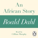 An African Story (A Roald Dahl Short Story) - eAudiobook