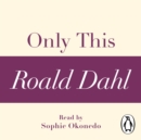 Only This (A Roald Dahl Short Story) - eAudiobook