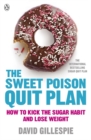 The Sweet Poison Quit Plan : How to kick the sugar habit and lose weight fast - Book