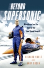 Beyond Supersonic : Bloodhound and the Race for the Land Speed Record - Book