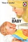 How it Works: The Baby (Ladybird for Grown-Ups) - Book