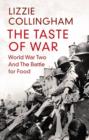 The Taste of War : World War Two and the Battle for Food - Lizzie Collingham