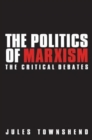 The Politics of Marxism : The Critical Debates - Book