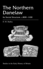 The Northern Danelaw : Its Social Structure, c.800-1100 - Book