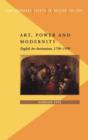 Art, Power and Modernity : English Art Institutions, 1750-1950 - Book