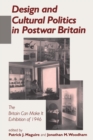 Design and Cultural Politics in Postwar Britain : Britain Can Make it Exhibition of 1946 - Book