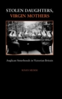 Stolen Daughters, Virgin Mothers : Anglican Sisterhoods in Victorian Britain - Book