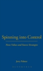 Spinning into Control : News Values and Source Strategies - Book