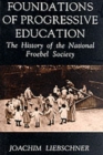 Foundations of Progressive Education : The History of the National Froebel Society - Book