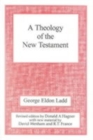 A Theology of the New Testament : Revised Edition - Book