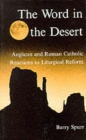 The Word in the Desert : Anglican and Roman Catholic Reactions to Liturgical Reform - Book