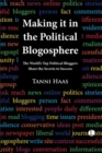 Making it in the Political Blogosphere : The World's Top Political Bloggers Share the Secrets to Success - eBook