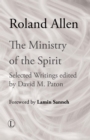 The Ministry of the Spirit : Selected Writings of Roland Allen - eBook