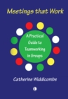 Meetings That Work : A Practical Guide to Teamworking in Groups - eBook