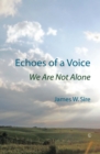 Echoes of a Voice : We are not Alone - eBook