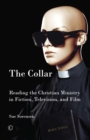 The Collar : Reading Christian Ministry in Fiction, Television, and Film - eBook