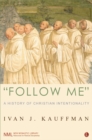 Follow Me : A History of Christian Intentionality - eBook