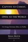 Captive to Christ, Open to the World : On Doing Christian Ethics in Public - eBook