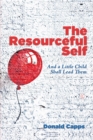 The Resourceful Self : And a Little Child Shall Lead Them - eBook