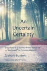 An Uncertain Certainty : Snapshots in a Journey from 'Either-Or' to 'Both-And' in Christian Ministry - eBook