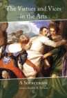The Virtues and Vices in the Arts : A Sourcebook - eBook