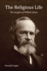 The Religious Life : The Insights of William James - eBook