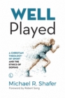 Well Played : A Christian Theology of Sport and the Ethics of Doping - eBook