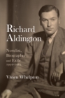 Richard Aldington : Novelist, Biographer and Exile 1930-1962 - eBook