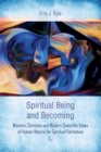 Spiritual Being and Becoming : Western Christian and Modern Scientific Views of Human Nature for Spiritual Formation - eBook