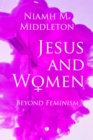 Jesus and Women : Beyond Feminism - eBook