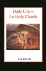 Daily Life in the Early Church : Studies in the Church Social History of the First Five Centuries - Book