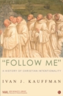 Follow Me : A History of Christian Intentionality - Book