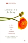 Longing for Spring : A New Vision for Wesleyan Community - Book