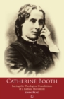 Catherine Booth : Laying the Theological Foundations of a Radical Movement - Book