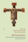 ReVisioning : Critical Methods of Seeing Christianity in the History of Art - Book