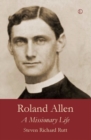 Roland Allen : A Missionary Life - Book