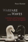 Warfare and Waves : Calvinists and Charismatics in the Church of England - Book