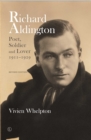 Richard Aldington (revised edition) : Poet, Soldier and Lover 1911-1929 - Book