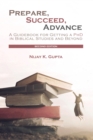 Prepare, Succeed, Advance, Second Edition : A Guidebook for Getting a PhD in Biblical Studies and Beyond - Book