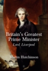 Britain's Greatest Prime Minister : Lord Liverpool - Book