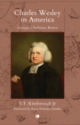 Charles Wesley in America : Georgia, Charleston, Boston - eBook