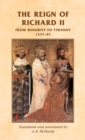 The Reign of Richard II : From Minority to Tyranny 1377-97 - Book