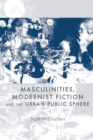 Masculinities, Modernist Fiction and the Urban Public Sphere - Book
